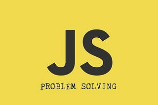 Tricky Things and Basic Problem Solving in JavaScript