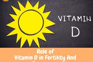 ROLE OF VITAMIN D IN FERTILITY AND PREGNANCY