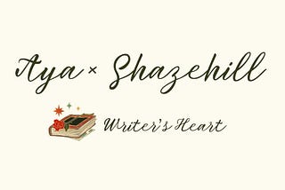 Aya × Shazehill — Writer’s Heart