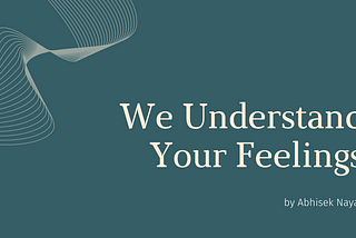 We Understand Your Feelings