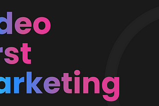 What is VFM? Video First Marketing Explained.