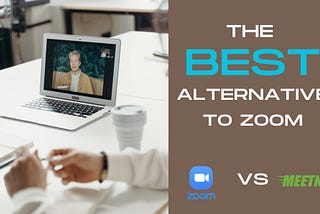 THE BEST ALTERNATIVE TO ZOOM