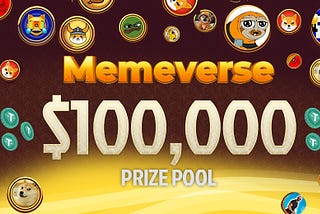 Join the Memeverse Competition 🚀 — Win up to $100,000