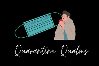 Quarantine Qualms