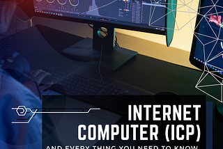 Internet Computer (ICP): Everything You Need to Know