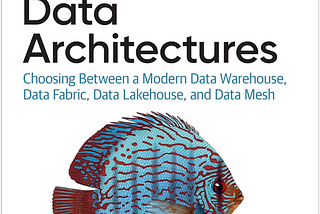 DATA ARCHITECTURES ARE CHOICES, NOT IDEALS