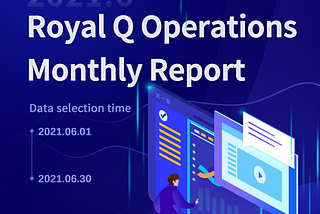 Royal Q Operations Monthly Report (June 2021)