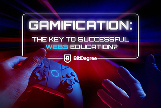 Gamification The Key to Successful Web3 Education: featured image.