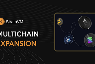 Announcing the Start of StratoVM’s Multichain Expansion