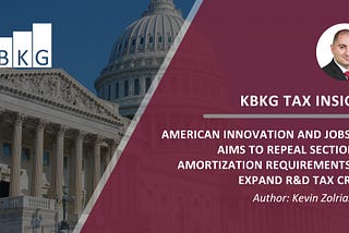 American Innovation and Jobs Act Aims to Repeal Section 174 Amortization Requirements and Expand…