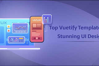 Top Vuetify Templates for Stunning UI Design