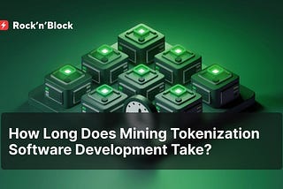 Time Required for Mining Tokenization Software Development