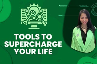 Tools to supercharge your life