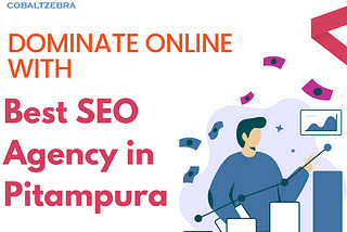 Dominating the Online World with the Best SEO Agency in Pitampura