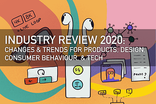 Industry Review 2020: changes in design, products, & consume behaviour
