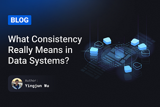 What Consistency Really Means in Data Systems?