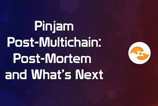 Pinjam Post-Multichain: Post-Mortem & What‘s Next