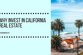Why Invest in California Real Estate | John Jezzini