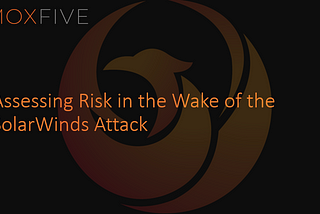 Assessing Risk in the Wake of SolarWinds Attack