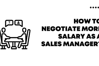 How to negotiate more salary as a sales manager?