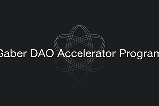 Saber DAO Accelerator Program