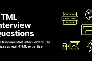 10 Essential HTML Interview Questions Every Developer Should Master — overview of the most common HTML topics asked in front-end interviews including semantic elements, accessibility, forms, responsive images, and performance.