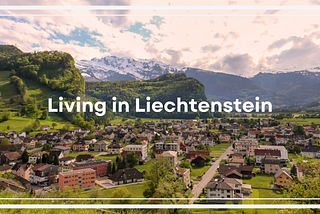 Living in Liechtenstein: A Cultural and Practical Guide for Expats