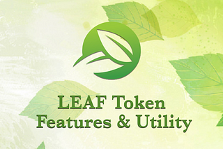 LEAF 🌿 Token Features & Utility