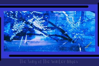 The Song of The Winter Blues