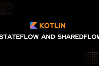 StateFlow and SharedFlow