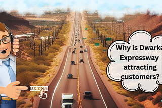 Why is Dwarka Expressway attracting customers?