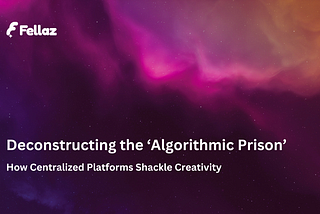 Deconstructing the ‘Algorithmic Prison’: How Centralized Platforms Shackle Creativity