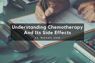 Understanding Chemotherapy and Its Side Effects