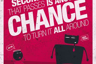 Each Second That Passes Is Another Chance To Turn It All Around