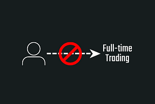 3 Things Full-Time Traders Should Never Do