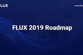 FLUX 2019 Roadmap