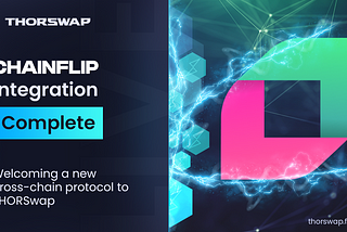 Cross-Chain Made Easy: THORSwap Integrates Chainflip Liquidity Network 🔄