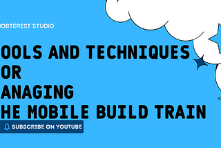 Tracking Tools and Techniques for Managing the Mobile Build Train