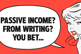 Retro Image with speech bubble Passive income from writing? You bet