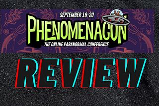 Phenomenacon September 2020 Review