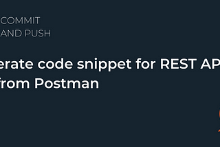 Generate code snippet for REST API call from Postman
