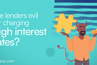 Are lenders evil for charging high interest rates?