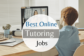 7 Best Online Tutoring Jobs That Pay Up to $30 Per Hour