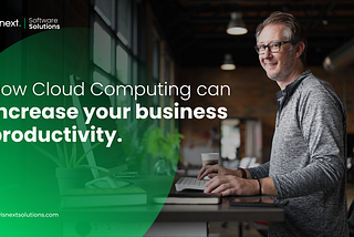 Cloud Computing Models, How & Where to Use Each Model to Enhance Your Business Productivity?