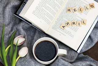 I hope April is soft and tender.