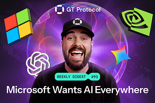 GT Protocol AI Digest №93: Microsoft Wants AI Everywhere