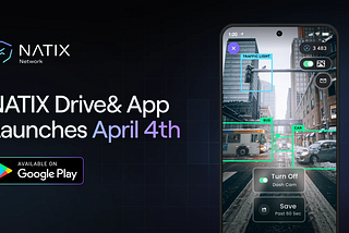 The Countdown Begins: NATIX Drive& App Launch for Android is Just Around the Corner