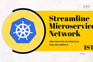 Streamline Microservice Network with Istio