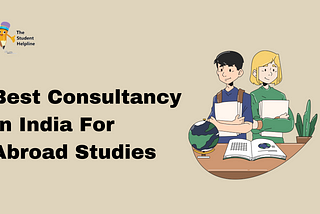 Best Consultancy In India For Abroad Studies