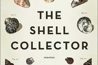 I Read Anthony Doerr’s ‘The Shell Collector’.